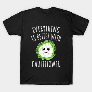 Everything Is Better With Cauliflower T-Shirt